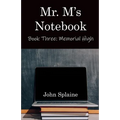 Mr. M's Notebook: Book Three: Memorial High