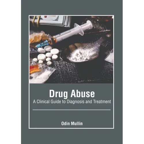 Drug Abuse: A Clinical Guide to Diagnosis and Treatment