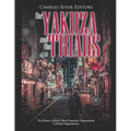 The Yakuza and the Triads: The History of Asia's Most Notorious Transnational Criminal Organizations