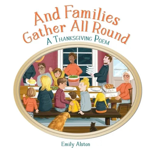 And Families Gather All Round: A Thanksgiving Dinner Poem A contemporary take on the kids' folk song And the green grass grows all around