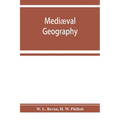 Mediæval geography. An essay in illustration of the Hereford Mappa Mundi