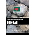 Livre de vocabulaire bengali: Une approche thématique