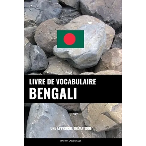 Livre de vocabulaire bengali: Une approche thématique