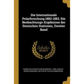 Die Internationale Polarforschung 1882-1883. Die Beobachtungs-Ergebnisse der Deutschen Stationen, Zweiter Band