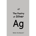 The Poetry of Silver