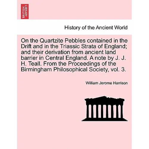 On the Quartzite Pebbles Contained in the Drift and in the Triassic Strata of England; And Their Derivation from Ancient Land Barrier in Central Engla