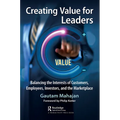 Creating Value for Leaders: Balancing the Interests of Customers, Employees, Investors, and the Marketplace