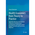 Health Economics from Theory to Practice: Optimally Informing Joint Decisions of Research, Reimbursement and Regulation with Health System Budget Cons
