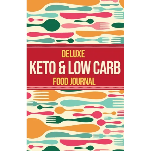 Deluxe Keto & Low Carb Food Journal 2020: Making the Keto Diet Easy - Includes Bonus Fat Bombs & Desserts ebook