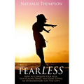 fearLESS: How to Conquer Your Fear, Stop Playing Small, and Start Living an Extraordinary Life You Love