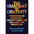 The Heartbeat of Creativity: The inspiring life journey of a creativity consultant diagnosed with Parkinson's