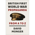British First World War Propaganda: From A to Z