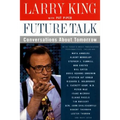 Future Talk: Conversations about Tomorrow with Today's Most Provocative Personalities