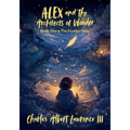 Alex and the Architects of Wonder, Book One - The Feather Map