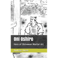 Oni Oshiro: Hero of Okinawan Martial Art