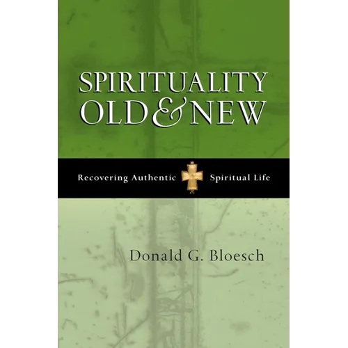Spirituality Old and New: Recovering Authentic Spiritual Life