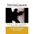Swingman: What a Difference a Decade Makes
