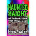 Haunted Haight(TM): Ghost and True Crime Tales from Haight-Ashbury and Beyond
