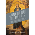 A Walk Through The Mysteries: An explanation of the mysteries of the Rosary The Seven Sorrows of Mary and The Divine Mercy Chaplet
