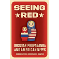 Seeing Red: Russian Propaganda and American News