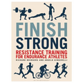 Finish Strong: Resistance Training for Endurance Athletes