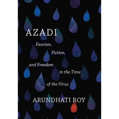 Azadi: Fascism, Fiction, and Freedom in the Time of the Virus (Expanded Second Edition)