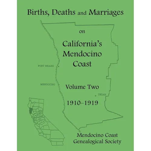 Births, Deaths and Marriages on California's Mendocino Coast: Volume Two, 1910-1919