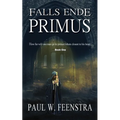 Falls Ende - Primus: A 12th century Medieval Saga of Loyalty, Betrayal, and an Underdog's Fight for Justice