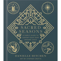 Sacred Seasons: A Family Guide to Center Your Year Around Jesus