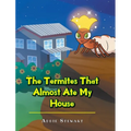The Termites That Almost Ate My House