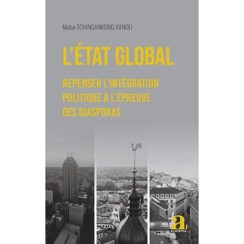 L'État global: Repenser l'intégration politique à l'épreuve des diasporas
