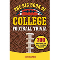 The Big Book of College Football Trivia: 700 Questions for NCAA Football Fanatics