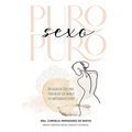 Puro Sexo Puro: Un Regalo de Dios Para Toda Mujer Que Anhela Un Matrimonio Pleno