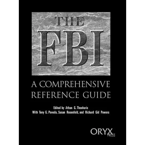The FBI: A Comprehensive Reference Guide