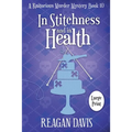 In Stitchness and in Health: A Knitorious Murder Mystery