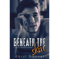 Beneath The Skin (A College Obsession Romance)