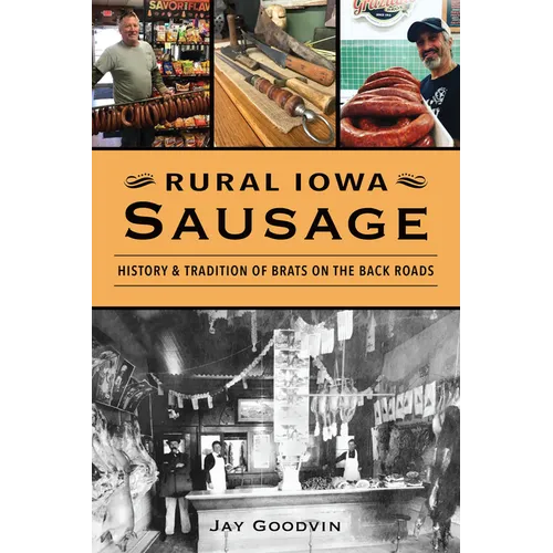 Rural Iowa Sausage: History & Tradition of Brats on the Back Roads
