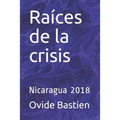 Raíces de la crisis: Nicaragua 2018