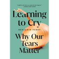 Learning to Cry: Why Our Tears Matter
