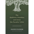 The Rabbinic Parables and Jesus the Parable Teller