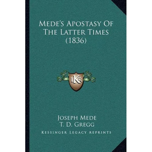 Mede's Apostasy Of The Latter Times (1836)