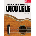 Berklee Basic Ukulele - Book with Online Audio by Karen Hogg