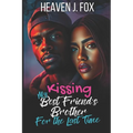 Kissing My Best Friend's Brother: For the Last Time (Book 4 of 4)