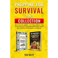 Prepping for Survival 2-In-1 Collection: When Crisis Hits Suburbia + The Prepper's Pantry - Bug in and Protect Your Family While Maintaining a Healthy