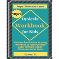 Dyslexia Workbook for Kids: Cool and Fun Practice Activity Workbook to Teach Children under 10 Years in their Classroom and at Home