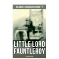 Little Lord Fauntleroy (Illustrated Edition): Including "How Fauntleroy Occurred"