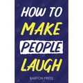 How to Make People Laugh