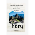 The Heart of the Andes: Exploring the Rich Culture and History of Peru