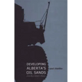 Developing Alberta's Oil Sands: From Karl Clark to Kyoto