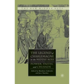 The Legend of Charlemagne in the Middle Ages: Power, Faith, and Crusade